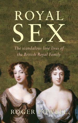 Royal Sex: The Scandalous Love Lives of the British Royal Family image number 0