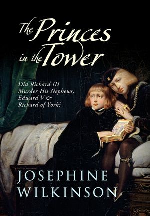 The Princes in the Tower: Did Richard III Murder His Nephews, Edward V & Richard of York? image number 0