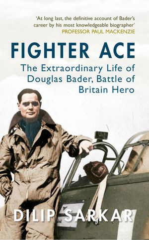 Fighter Ace: The Extraordinary Life of Douglas Bader, Battle of Britain Hero image number 0
