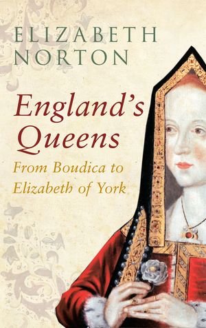 England's Queens from Boudica to Elizabeth of York image number 0