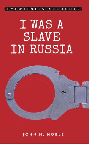 Eyewitness Accounts I Was a Slave in Russia image number 0