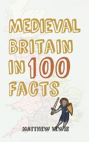Medieval Britain in 100 Facts image number 0
