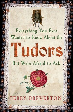 Everything You Ever Wanted to Know about the Tudors But Were Afraid to Ask image number 0