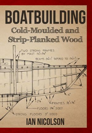 Boatbuilding: Cold-Moulded and Strip-Planked Wood image number 0