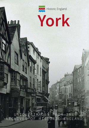 Historic England: York: Unique Images from the Archives of Historic England image number 0