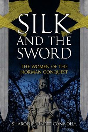 Silk and the Sword: The Women of the Norman Conquest image number 0