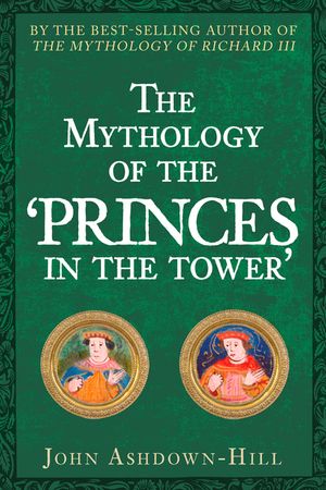 The Mythology of the 'Princes in the Tower' image number 0
