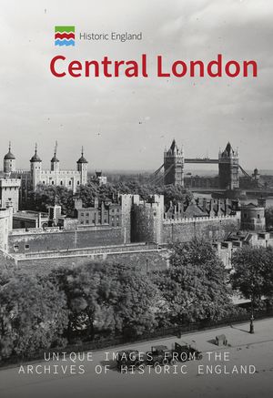 Historic England: Central London: Unique Images from the Archives of Historic England image number 0