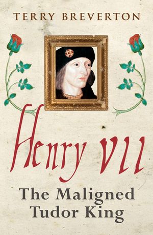 Henry VII: The Maligned Tudor King image number 0