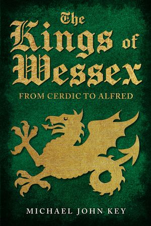 The Kings of Wessex: From Cerdic to Alfred image number 0