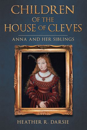 Children of the House of Cleves: Anna and Her Siblings image number 0