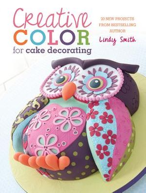 Creative Colour for Cake Decorating: 20 New Projects image number 0