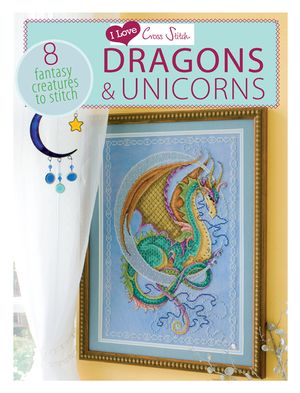 I Love Cross Stitch - Dragons & Unicorns: 8 Fantasy Creatures to Stitch image number 0