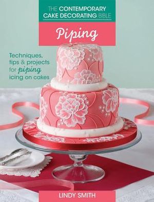 Piping: Techniques, Tips & Projects for Piping Icing on Cakes image number 0