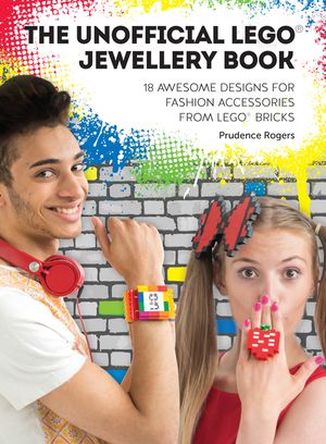 The Unofficial Lego(r) Jewellery Book: 18 Awesome Designs for Fashion Accessories from Lego(r) Bricks image number 0