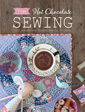 Tilda Hot Chocolate Sewing: Cozy Autumn and Winter Sewing Projects image number 0