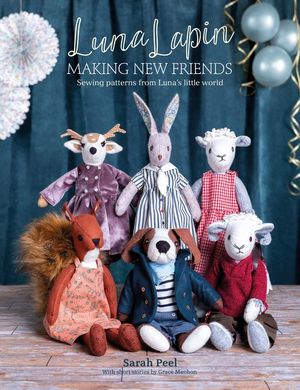 Luna Lapin: Making New Friends: Sewing Patterns from Luna's Little World image number 0
