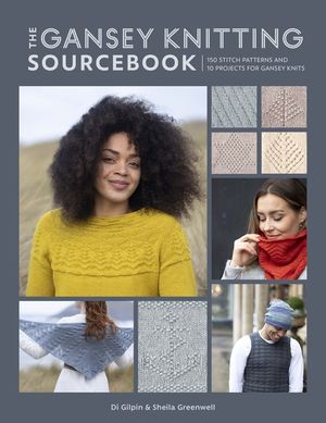 The Gansey Knitting Sourcebook: 150 Stitch Patterns and 10 Projects for Gansey Knits image number 0