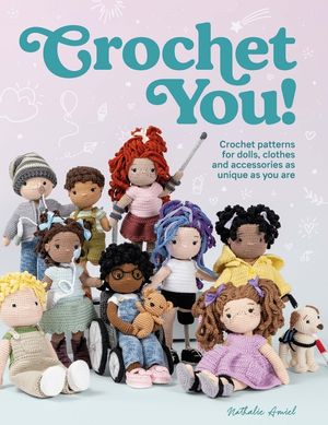 Crochet You!: Crochet Patterns for Dolls, Clothes and Accessories as Unique as You Are image number 0