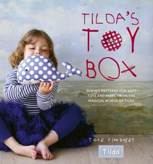 Tilda's Toy Box: Sewing Patterns for Soft Toys and More from the Magical World of Tilda image number 0