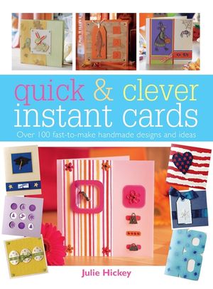Quick & Clever Instant Cards: Over 65 Time-Saving Designs image number 0