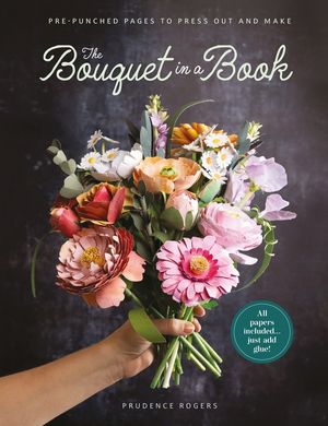 The Bouquet in a Book: Make Your Own Paper Bunch of Flowers image number 0