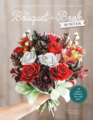 The Bouquet in a Book: Winter: Pre-Punched Pages to Press Out and Make image number 0