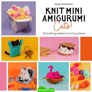 Knit Mini Amigurumi Cats!: 20 Knitting Patterns for Tiny Kitties image number 0
