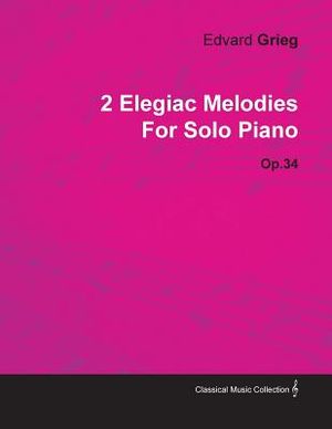 2 Elegiac Melodies by Edvard Grieg for Solo Piano Op.34 image number 0