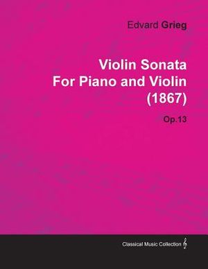 Violin Sonata by Edvard Grieg for Piano and Violin (1867) Op.13 image number 0