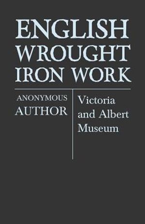 English Wrought-Iron Work - Victoria and Albert Museum image number 0