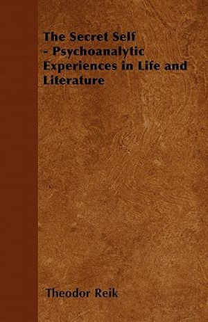 The Secret Self - Psychoanalytic Experiences in Life and Literature image number 0