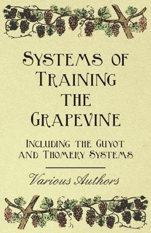 Systems of Training the Grapevine - Including the Guyot and Thomery Systems image number 0