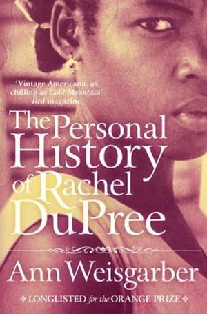 The Personal History of Rachel Dupree. Ann Weisgarber image number 0