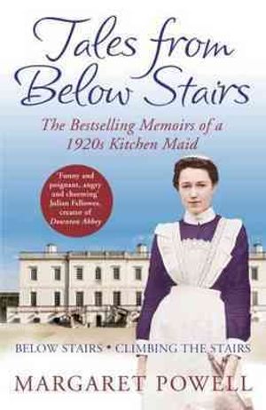 Tales from Below Stairs: The Bestselling Memoirs of a 1920s Kitchen Maid. by Margaret Powell image number 0