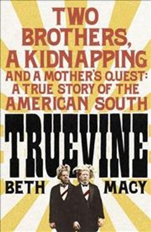 Truevine : Two Brothers, a Kidnapping and a Mother's Quest: a True Story of the American South image number 0