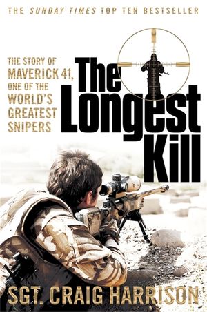 The Longest Kill : The Story of Maverick 41, One of the World's Greatest Snipers image number 0