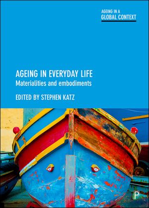 Ageing in Everyday Life: Materialities and Embodiments image number 0