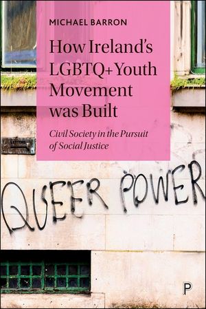 How Ireland's LGBTQ+ Youth Movement Was Built: Civil Society in the Pursuit of Social Justice image number 0