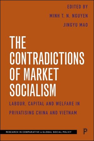 The Contradictions of Market Socialism: Labour, Capital and Welfare in Privatising China and Vietnam image number 0