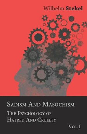 Sadism and Masochism - The Psychology of Hatred and Cruelty - Vol. I. image number 0