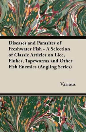Diseases and Parasites of Freshwater Fish - A Selection of Classic Articles on Lice, Flukes, Tapeworms and Other Fish Enemies (Angling Series) image number 0