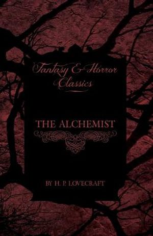 The Alchemist (Fantasy and Horror Classics): With a Dedication by George Henry Weiss image number 0