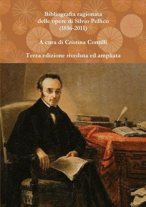 Bibliografia ragionata delle opere di Silvio Pellico (1816-2010) image number 0
