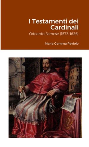 I Testamenti dei Cardinali: Odoardo Farnese (1573-1626) image number 0