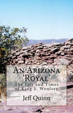 An Arizona 'Royal': The Life and Times of King S. Woolsey image number 0