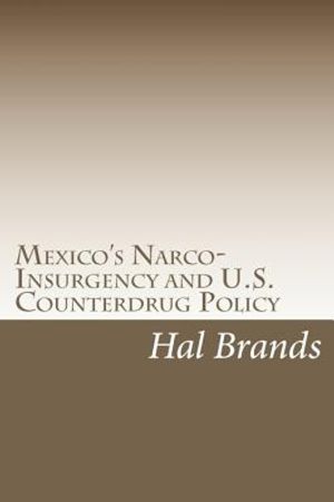 Mexico's Narco-Insurgency and U.S. Counterdrug Policy image number 0