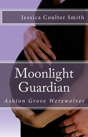 Moonlight Guardian: Ashton Grove Werewolves, Book 3 image number 0