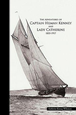 The Adventures of Captain Heman Kenney and Lady Catherine 1833-1917 image number 0