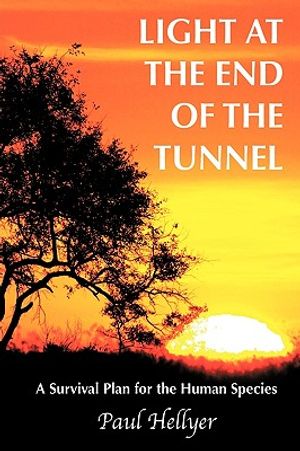 Light at the End of the Tunnel: A Survival Plan for the Human Species image number 0